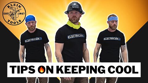 Tips on Keeping Cool at the Jobsite (for Electricians) (and all Trades)