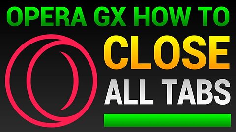 How To Close All Tabs In Opera GX Browser