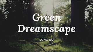 Green Dreamscape (song 100, piano, orchestra, drums, music)
