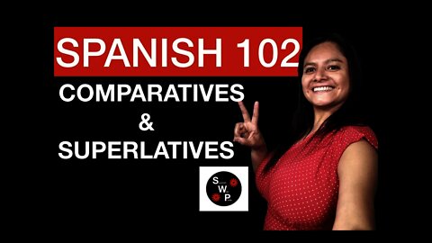 Spanish 102 - Learn Comparatives and Superlatives in Spanish for Beginners - Spanish With Profe