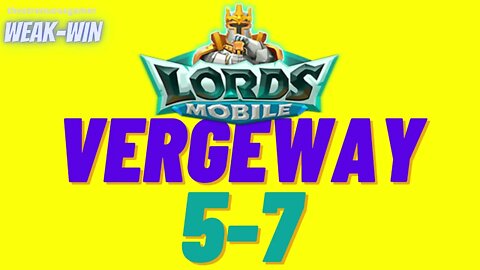 Lords Mobile: WEAK-WIN Vergeway 5-7