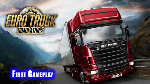 Euro Truck Simulator 2 [ ETS 2 ] - 1st Gameplay