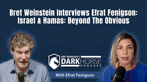 Bret Weinstein Interviews Efrat Fenigson - Israel & Hamas: Beyond The Obvious