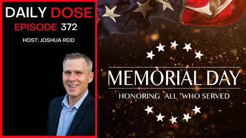 Ep. 372 | Memorial Day | The Daily Dose