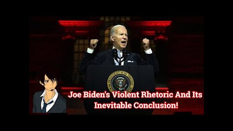 Joe Biden's Rhetoric And Its Inevitable Conclusion