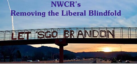 NWCR's Removing the Liberal Blindfold - 01/24/23