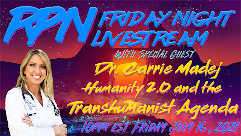 Dr. Carrie Madej on Humanity 2.0, Covid-19 & the Transhumanist Agenda on Fri. Night Livestream