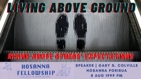 Living Above Ground (Gary Colville) | Hosanna Porirua