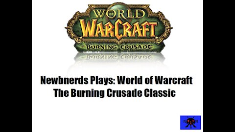 NewbNerds Play: World of Warcraft The Burning Crusade classic