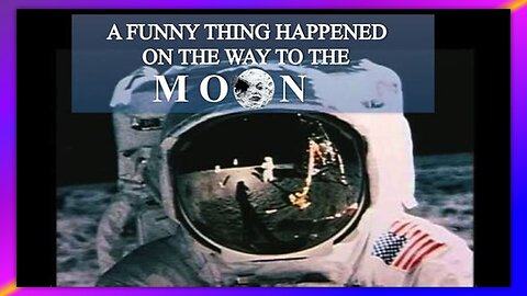A FUNNY THING HAPPENED ON THE WAY TO THE MOON