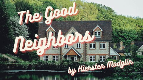 THE GOOD NEIGHBORS by Kirsten Modglin