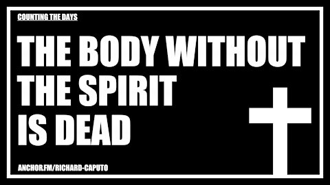 The Body Without the SPIRIT is Dead