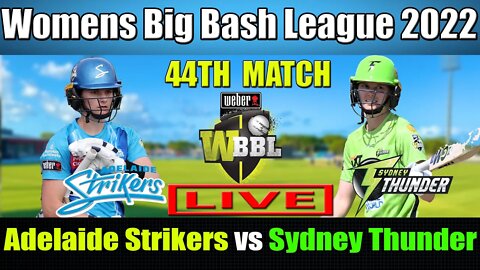WBBL 08 LIVE, Adelaide Strikers Women vs Sydney Thunder Women 44th Match , ADSW vs SYTW T20 LIVE