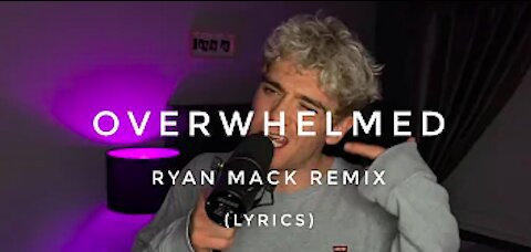 Overwhelmed- Ryan Mack