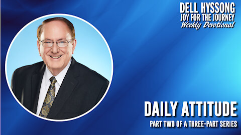 Dell's Devotional – February 28, 2021 | "Daily Attitude, Part Two"