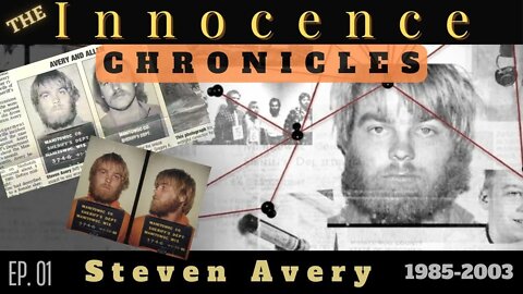 The Innocence Chronicles | Ep. 1 - Steven Avery