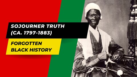 SOJOURNER TRUTH (CA. 1797-1883) | Black History