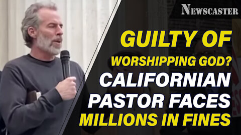 Guilty of Worshipping God? Californian Pastor Faces Millions in Fines