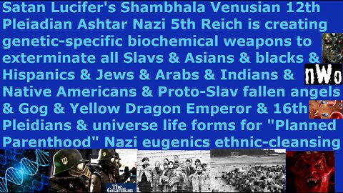 Satan Lucifer's Illuminati NWO Nazis creating genetic bio weapons to exterminate all Slavs & Chinese