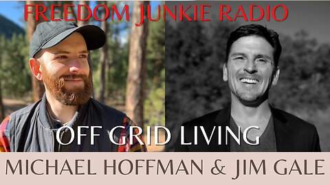 Off Grid Living - Free Yourself from the slave system with Jim Gale and Michael Hoffman