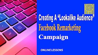 Creating A “Lookalike Audience” Facebook Remarketing Campaign