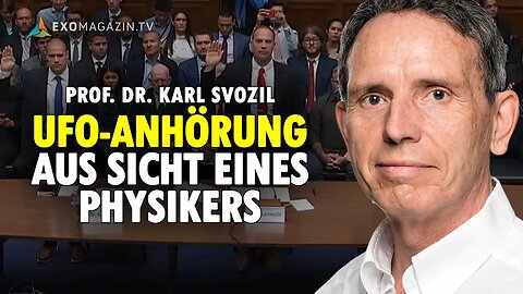 Die UFO-Anhörung aus Sicht eines Physikers - Prof. Dr. Karl Svozil | EXOMAGAZIN