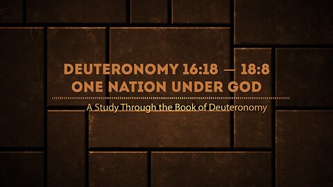 The Book of Deuteronomy Chapters 16:1-18:8 & 26:1-29