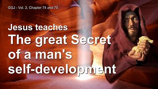 Jesus explains the Secret of a Man's Self-Development ❤️ The Great Gospel of John thru Jakob Lorber