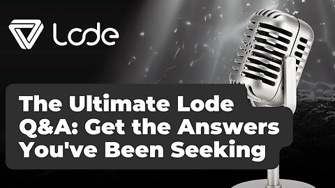 The Ultimate Lode Q&A: Get the Answers You've Been Seeking