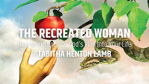 The Recreated Woman: How to Incorporate God's Plan into Your Life
