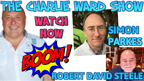 ROBERT DAVID STEELE,SIMON PARKES WITH CHARLIE WARD SPEAK TRUMP, UK, WHATS TO COME & MORE MUST WATCH!