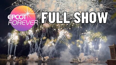 EPCOT Forever Fireworks SHOW | The FINAL Show!