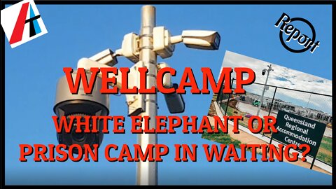 WELLCAMP: White Elephant or Prison Camp in Waiting?