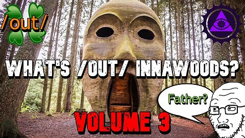 What's /Out/ Innawoods Volume 3 | 4chan /out/ Paranormal Greentext Stories Thread