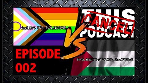 Queers for Palestine vs. Palestine for Queers Episode 002!