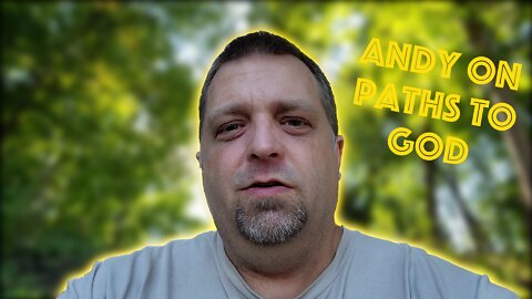 Andy On... Paths to God