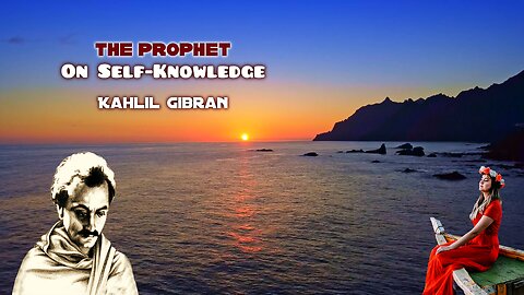 Kahlil Gibran The Prophet - On Self-knowledge read by Karen Golden
