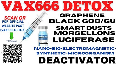 V666 LUCIFERASE DETOX - BLACK GOO, MORGELLONS, TRANSHUMANISM666 NANOTECH DETOX - CHEMTRAILS DETOX -