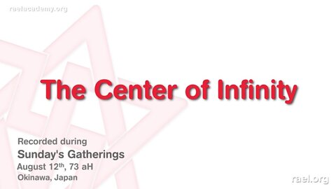 Maitreya Rael: The Center of Infinity (73-08-12)