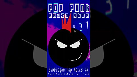 EPISODE 37 - BUBBLEGUM AND POP ROCKS PLAYLIST #8 | POP PUNK RADIO SHOW (PPRS-0037)