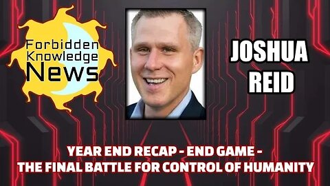 FKN Clips: Year End Recap - End Game - The Final Battle for Control of Humanity | Joshua Reid