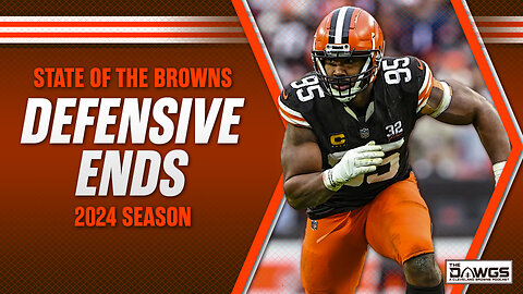 State of the Browns: Defensive Ends | Cleveland Browns Podcast 2024