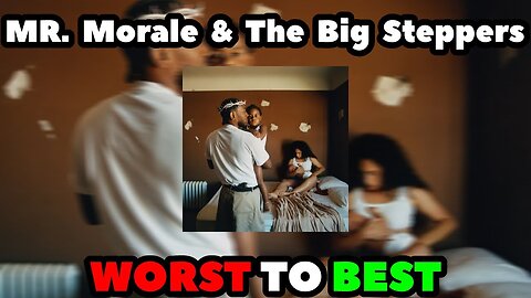 Kendrick Lamar - Mr. Morale & The Big Steppers RANKED (WORST TO BEST)