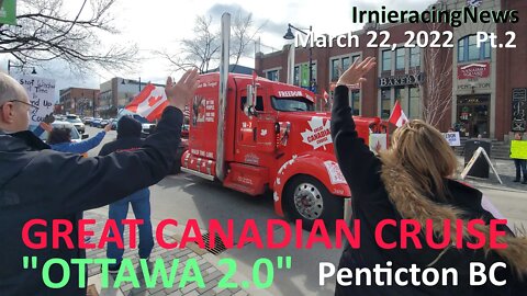 OTTAWA 2.0: Great Canadian Cruise w/ TRAIN HORN Pt.2 Penticton BC | IrnieracingNews March 22, 2022