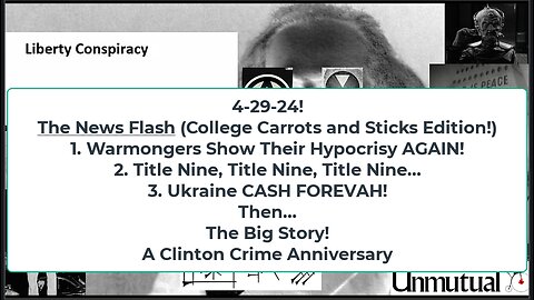 Liberty Conspiracy LIVE 4-29-24! College Speech Carrots, Sticks, Ukraine Forever? Clinton Bombers!