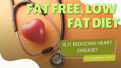 The Fat Free Low Fat Diet. Is It Reducing Heart Disease? The Answer May Surprise You