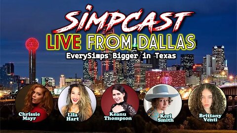 SimpCast LIVE in Dallas! Chrissie Mayr, Lila Hart, Keanu Thompson, Brittany Venti, Keri