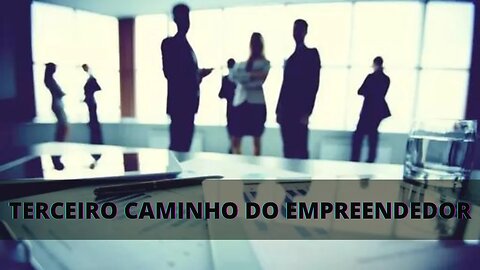 Qual o Terceiro Caminho do Empreendedor Gerenciar "Equipes"