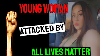 Young Lady Attacked by "All Lives Matter" Roadrage