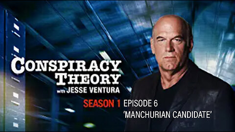 Conspiracy Theory with Jesse Ventura (Season 1: Episode 6 ‘MANCHURIAN CANDIDATE')